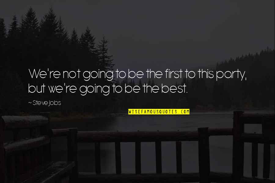 Be The Best Inspirational Quotes By Steve Jobs: We're not going to be the first to