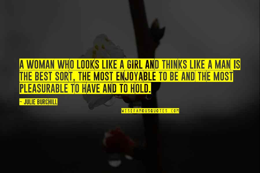 Be The Best Man Quotes By Julie Burchill: A woman who looks like a girl and Be The Best Man Quotes By Julie Burchill: A woman who looks like a girl and
