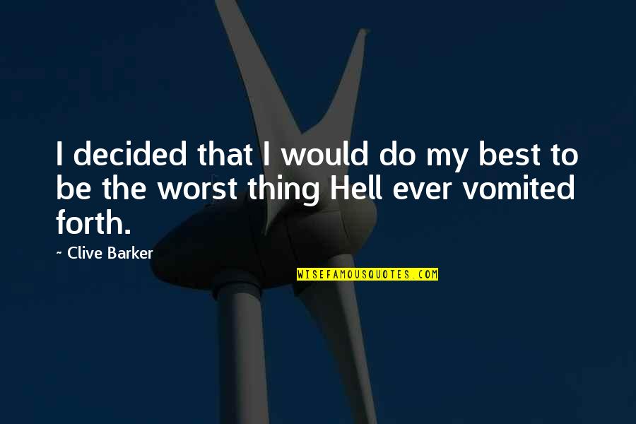 Be The Best Quotes By Clive Barker: I decided that I would do my best