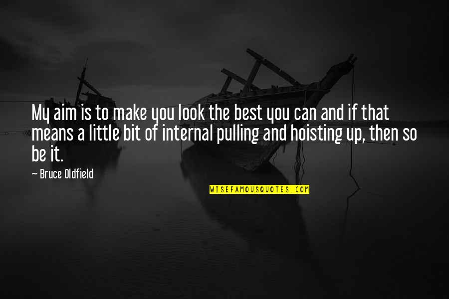 Be The Best You Can Quotes By Bruce Oldfield: My aim is to make you look the