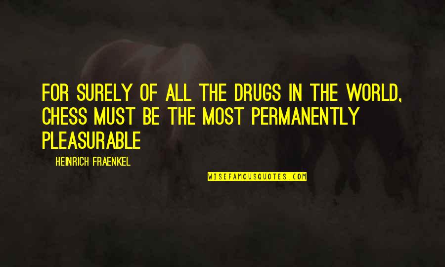 Be The Drug Quotes By Heinrich Fraenkel: For surely of all the drugs in the