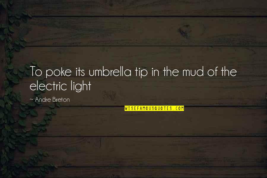 Be The Eagle Quotes By Andre Breton: To poke its umbrella tip in the mud Be The Eagle Quotes By Andre Breton: To poke its umbrella tip in the mud