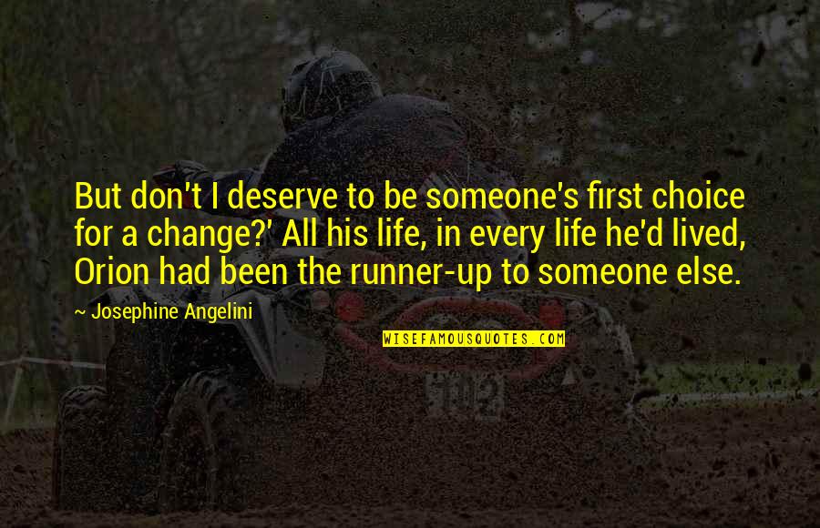 Be The First Choice Quotes By Josephine Angelini: But don't I deserve to be someone's first