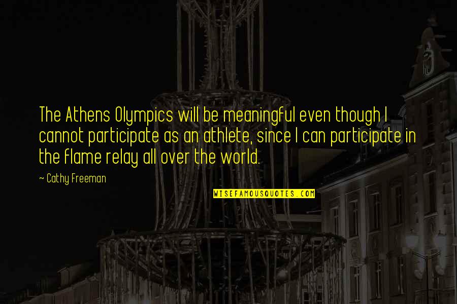 Be The Flame Quotes By Cathy Freeman: The Athens Olympics will be meaningful even though