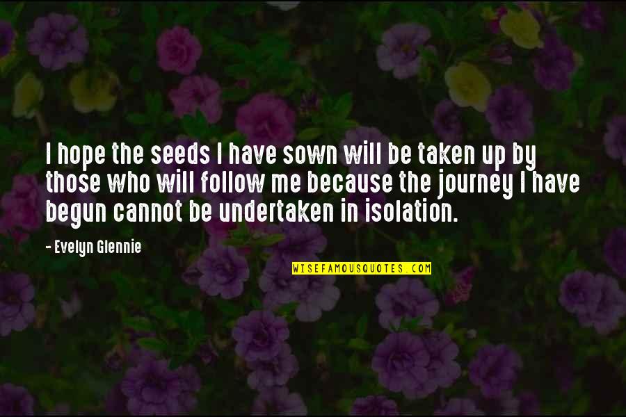 Be The Hope Quotes By Evelyn Glennie: I hope the seeds I have sown will Be The Hope Quotes By Evelyn Glennie: I hope the seeds I have sown will