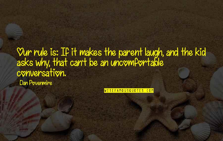 Be The Kid Quotes By Dan Povenmire: Our rule is: If it makes the parent