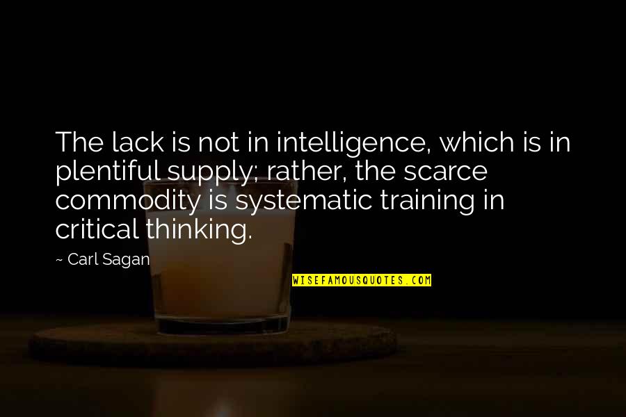 Be The Leader You Want To Follow Quotes By Carl Sagan: The lack is not in intelligence, which is Be The Leader You Want To Follow Quotes By Carl Sagan: The lack is not in intelligence, which is