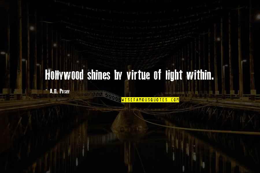 Be The Light Quote Quotes By A.D. Posey: Hollywood shines by virtue of light within.