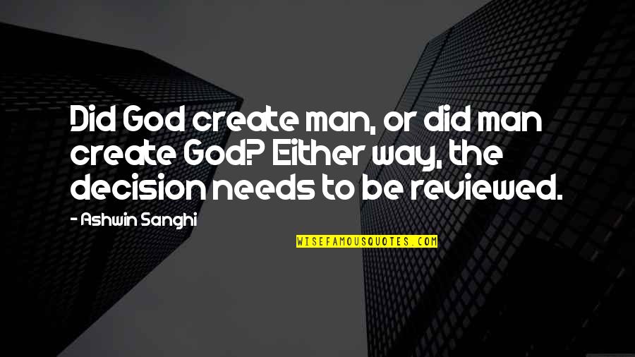 Be The Man Quotes By Ashwin Sanghi: Did God create man, or did man create