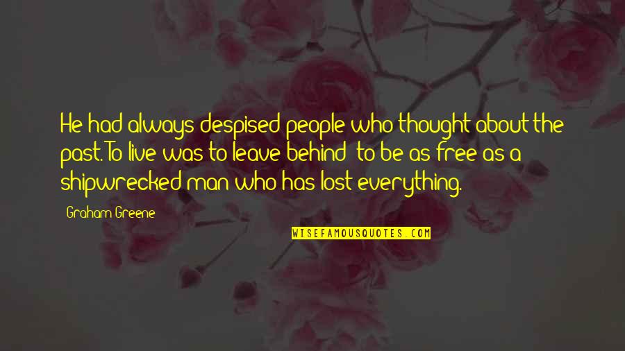 Be The Man Who Quotes By Graham Greene: He had always despised people who thought about