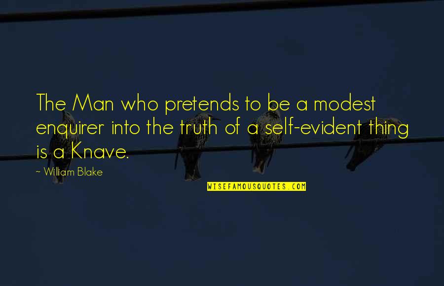 Be The Man Who Quotes By William Blake: The Man who pretends to be a modest