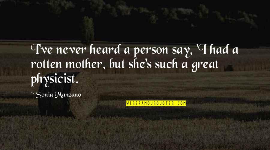 Be The Mother You Never You Had Quotes By Sonia Manzano: I've never heard a person say, 'I had