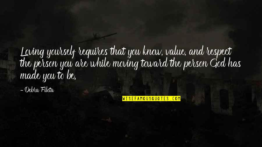 Be The Person You Are Quotes By Debra Fileta: Loving yourself requires that you know, value, and