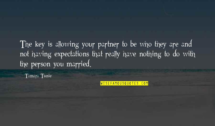 Be The Person You Are Quotes By Tamara Tunie: The key is allowing your partner to be
