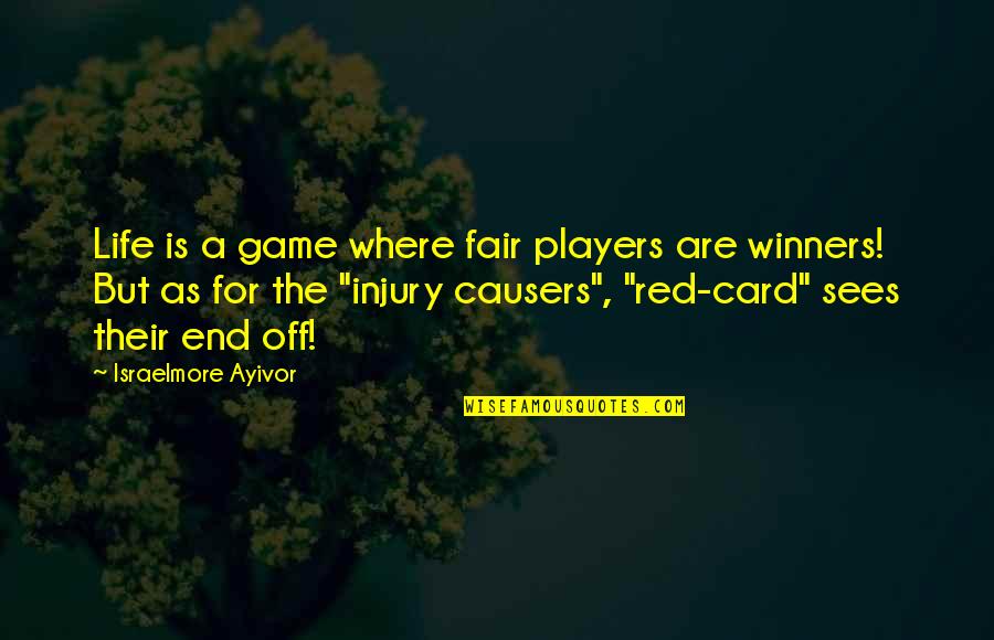 Be The Red Quotes By Israelmore Ayivor: Life is a game where fair players are