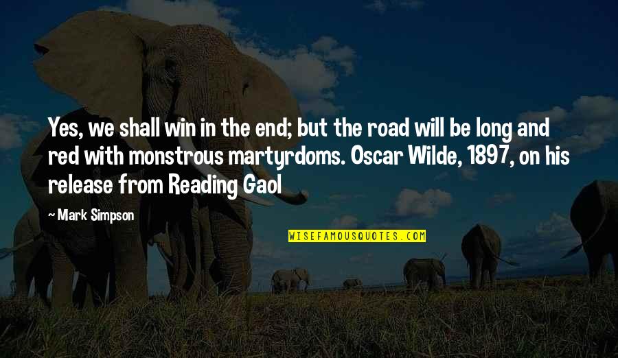 Be The Red Quotes By Mark Simpson: Yes, we shall win in the end; but