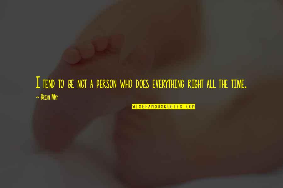 Be The Right Person Quotes By Brian May: I tend to be not a person who