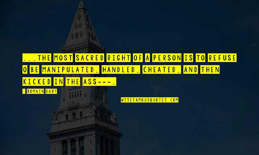 Be The Right Person Quotes By Romain Gary: ...the most sacred right of a person is Be The Right Person Quotes By Romain Gary: ...the most sacred right of a person is