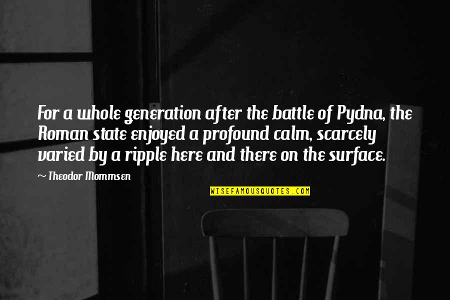 Be The Ripple Quotes By Theodor Mommsen: For a whole generation after the battle of