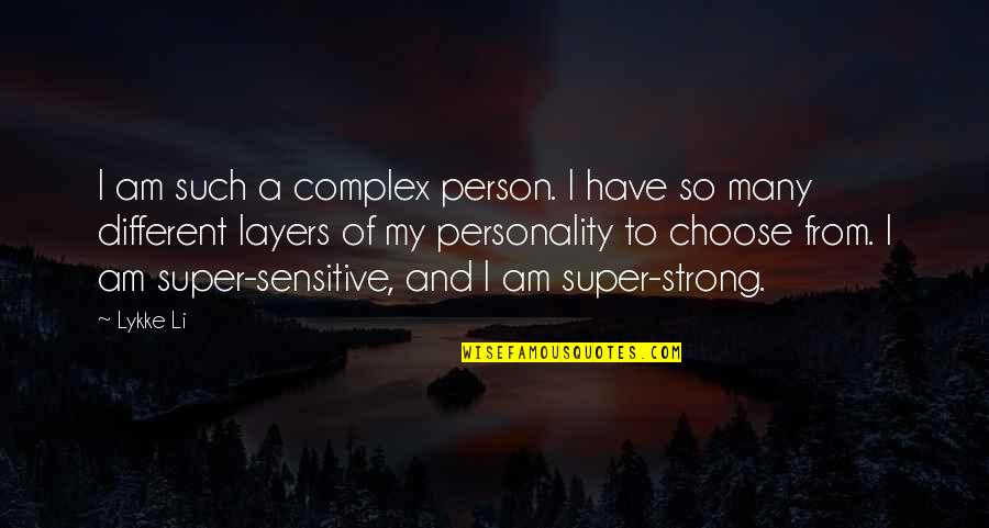 Be The Strong Person Quotes By Lykke Li: I am such a complex person. I have