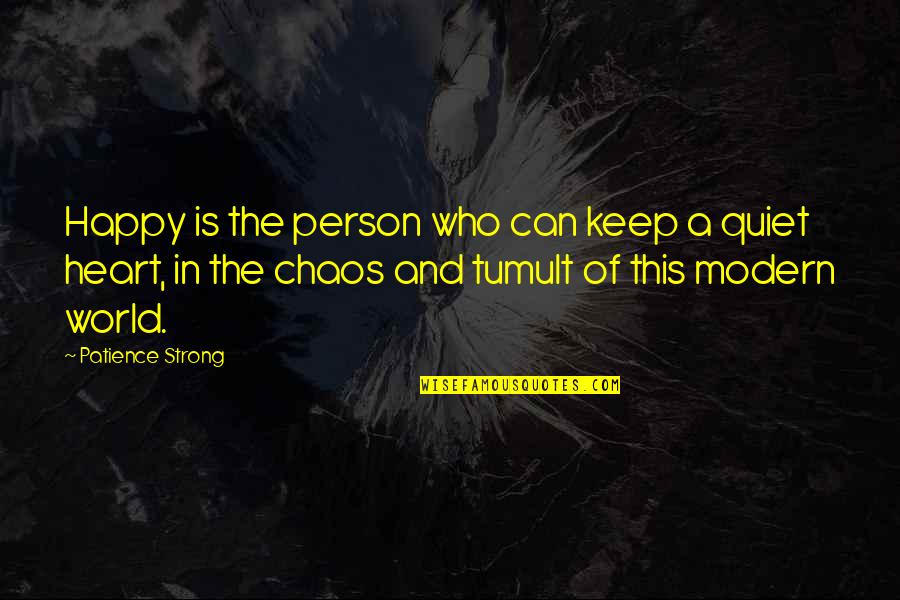 Be The Strong Person Quotes By Patience Strong: Happy is the person who can keep a