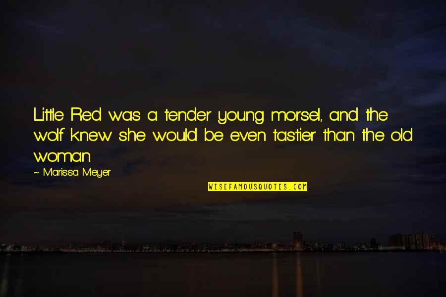 Be The Wolf Quotes By Marissa Meyer: Little Red was a tender young morsel, and