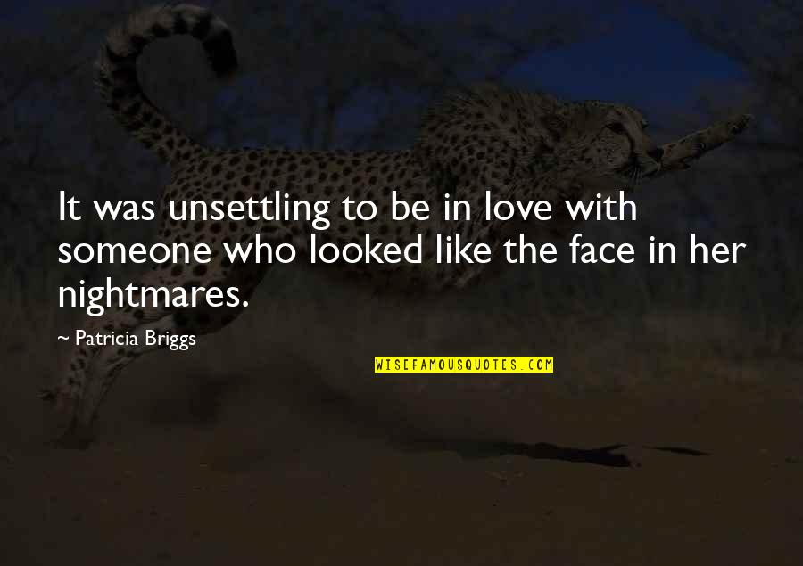 Be The Wolf Quotes By Patricia Briggs: It was unsettling to be in love with