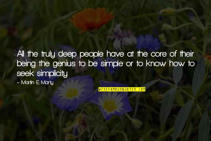 Be Their Quotes By Martin E. Marty: All the truly deep people have at the Be Their Quotes By Martin E. Marty: All the truly deep people have at the