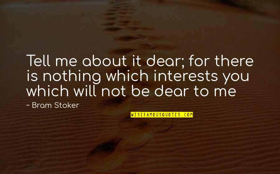 Be There For You Love Quotes By Bram Stoker: Tell me about it dear; for there is