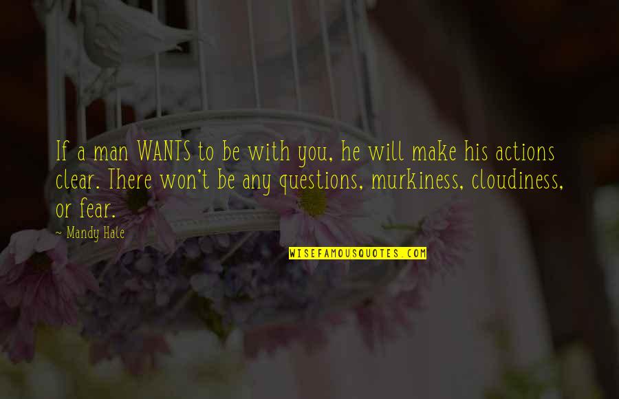 Be There For You Love Quotes By Mandy Hale: If a man WANTS to be with you,