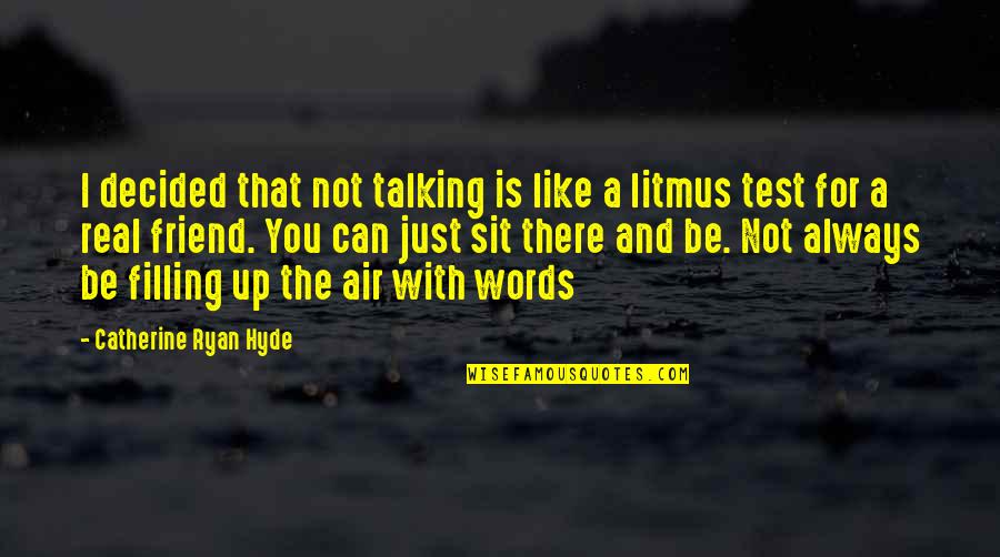 Be There Friend Quotes By Catherine Ryan Hyde: I decided that not talking is like a