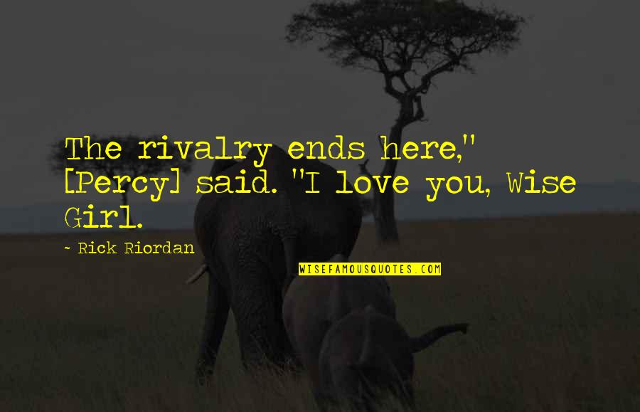 Be Together Forever Quotes By Rick Riordan: The rivalry ends here," [Percy] said. "I love