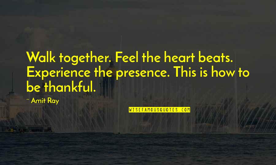 Be Together Love Quotes By Amit Ray: Walk together. Feel the heart beats. Experience the Be Together Love Quotes By Amit Ray: Walk together. Feel the heart beats. Experience the