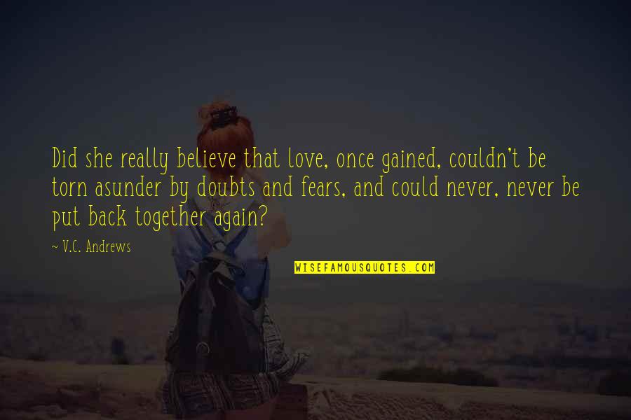 Be Together Love Quotes By V.C. Andrews: Did she really believe that love, once gained, Be Together Love Quotes By V.C. Andrews: Did she really believe that love, once gained,