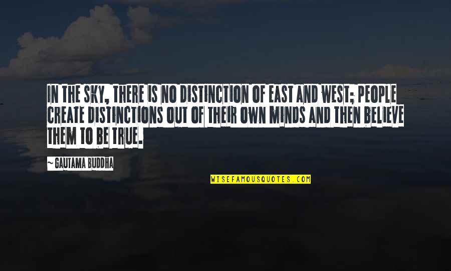 Be True Quotes By Gautama Buddha: In the sky, there is no distinction of