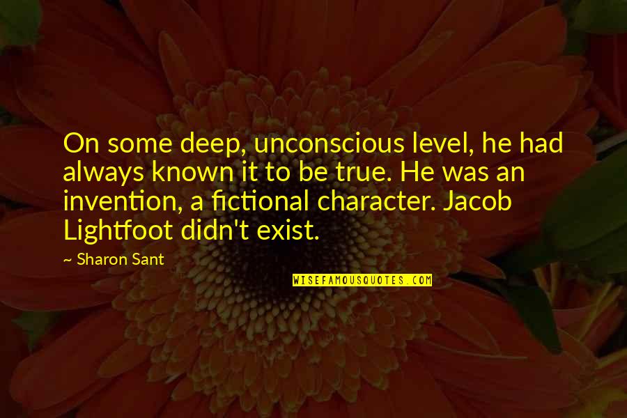 Be True Quotes By Sharon Sant: On some deep, unconscious level, he had always