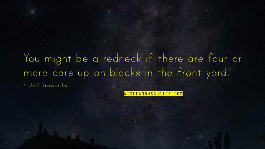 Be Up Front Quotes By Jeff Foxworthy: You might be a redneck if there are