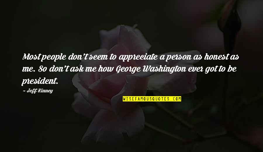 Be Washington Quotes By Jeff Kinney: Most people don't seem to appreciate a person
