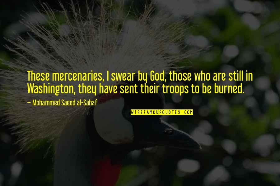 Be Washington Quotes By Mohammed Saeed Al-Sahaf: These mercenaries, I swear by God, those who
