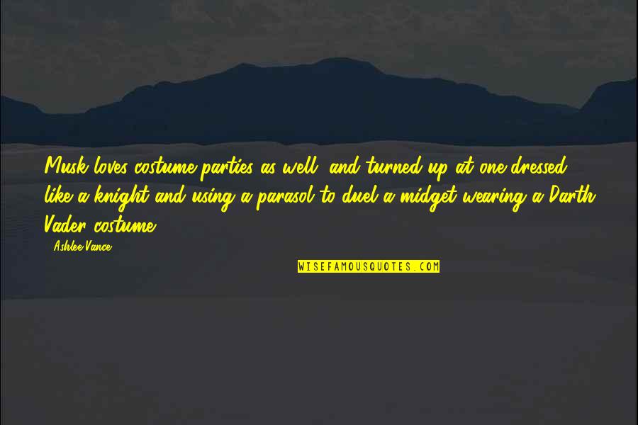 Be Well Dressed Quotes By Ashlee Vance: Musk loves costume parties as well, and turned Be Well Dressed Quotes By Ashlee Vance: Musk loves costume parties as well, and turned