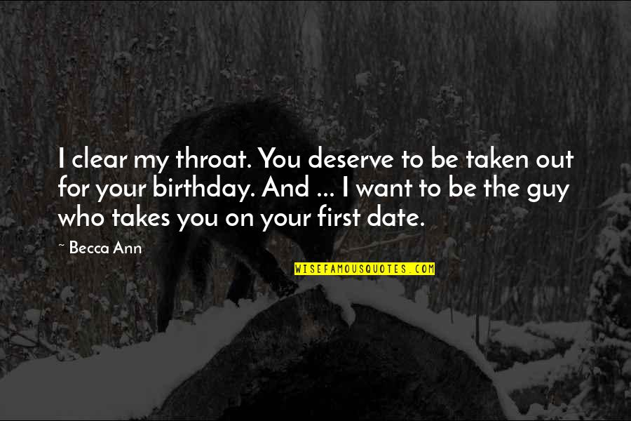 Be Who You Want Quotes By Becca Ann: I clear my throat. You deserve to be