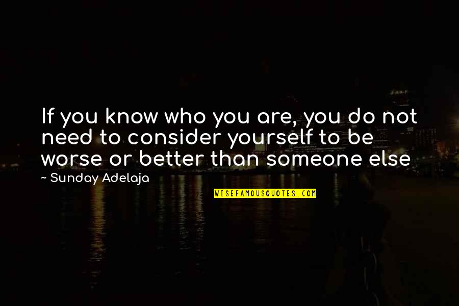 Be Who Yourself Quotes By Sunday Adelaja: If you know who you are, you do