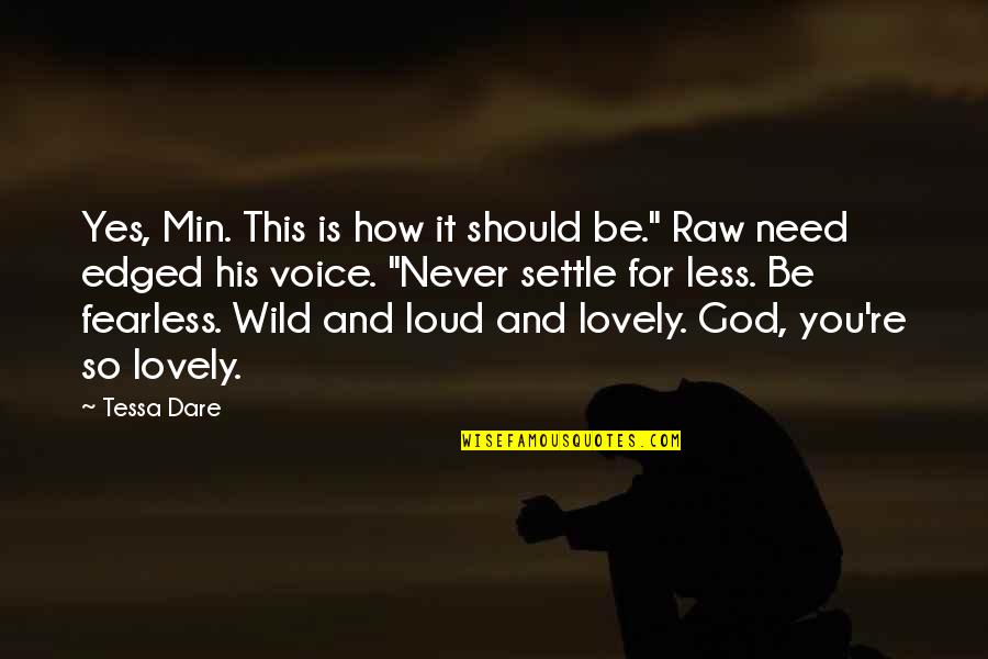 Be Wild Quotes By Tessa Dare: Yes, Min. This is how it should be."