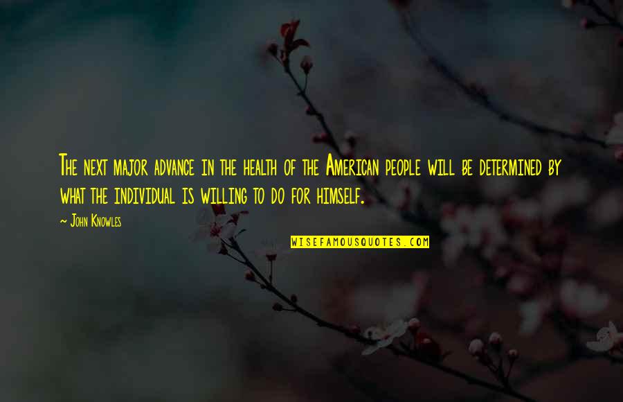 Be Willing Quotes By John Knowles: The next major advance in the health of