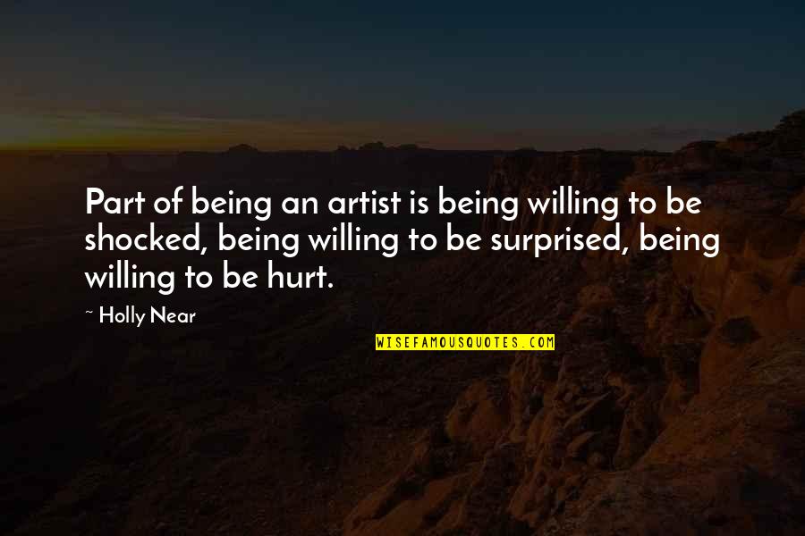 Be Willing To Quotes By Holly Near: Part of being an artist is being willing