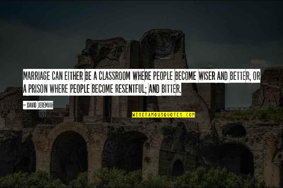 Be Wiser Quotes By David Jeremiah: Marriage can either be a classroom where people