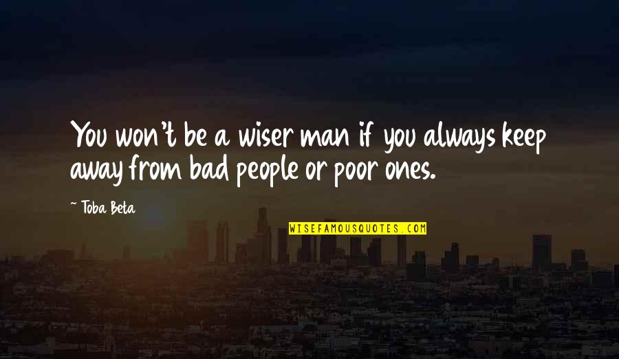 Be Wiser Quotes By Toba Beta: You won't be a wiser man if you