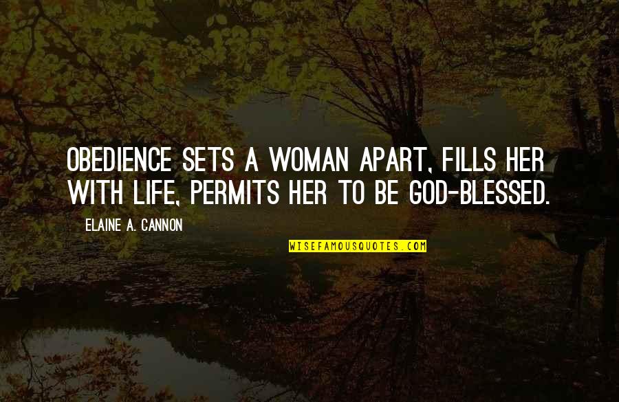 Be With A Woman Quotes By Elaine A. Cannon: Obedience sets a woman apart, fills her with Be With A Woman Quotes By Elaine A. Cannon: Obedience sets a woman apart, fills her with
