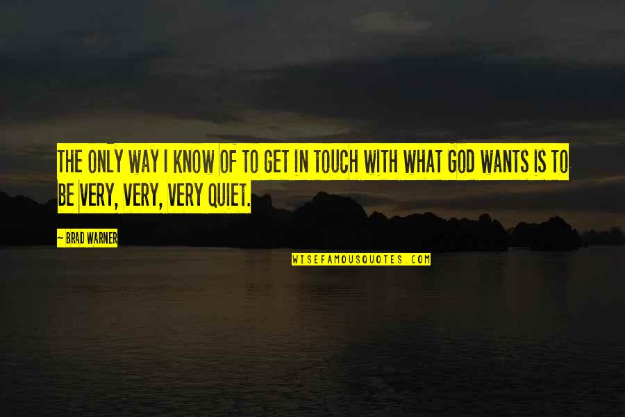 Be With God Quotes By Brad Warner: The only way I know of to get