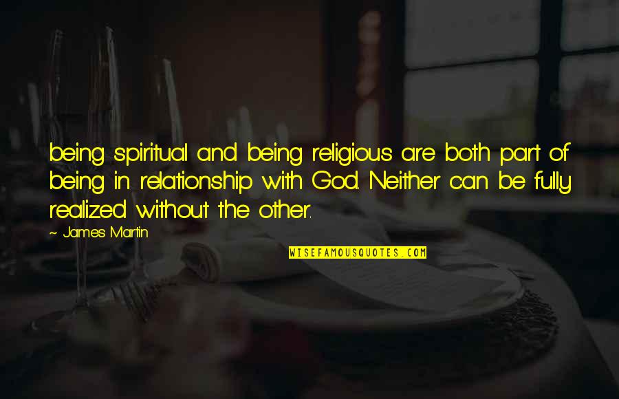 Be With God Quotes By James Martin: being spiritual and being religious are both part